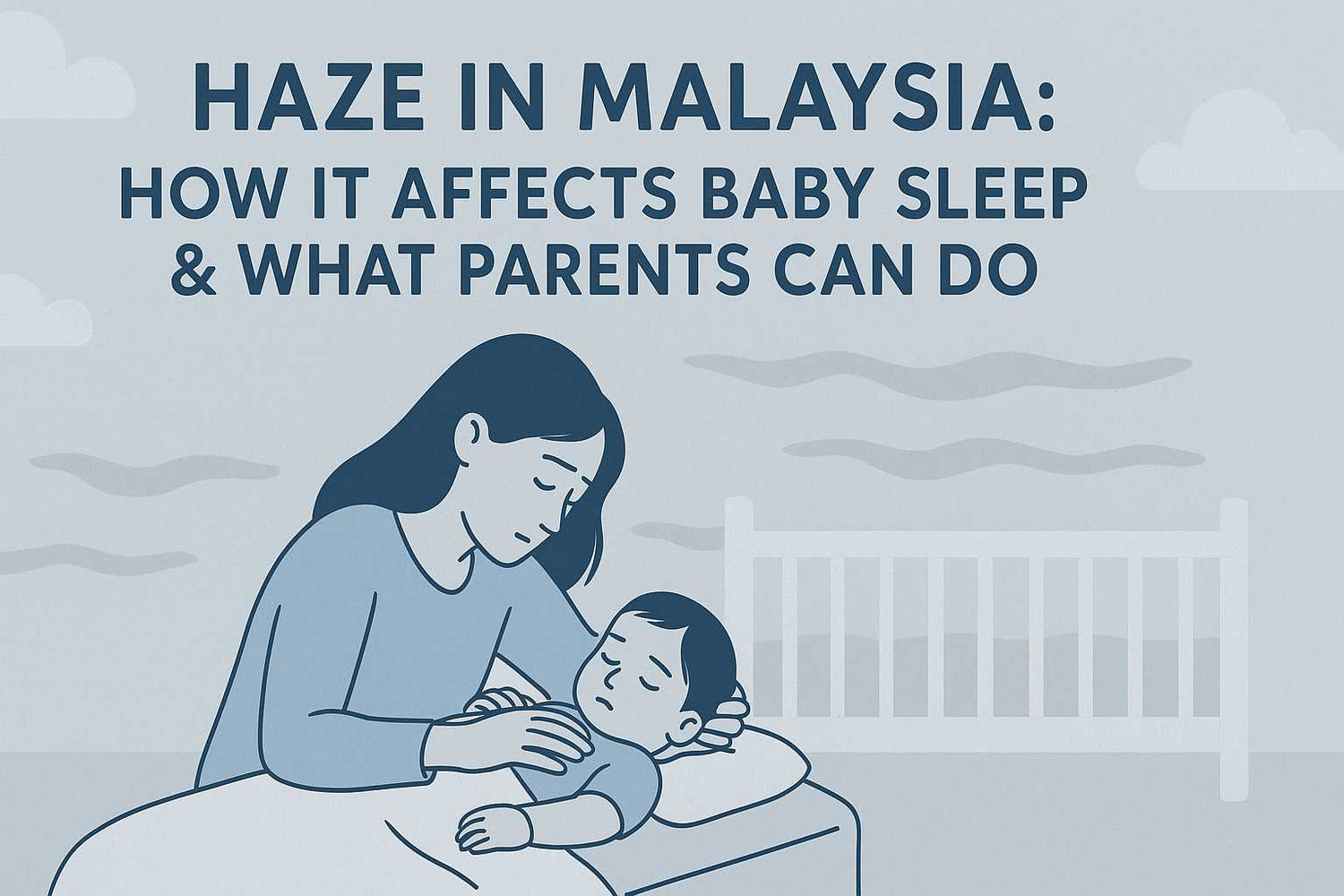 Haze in Malaysia: How It Affects Baby Sleep & What Parents Can Do