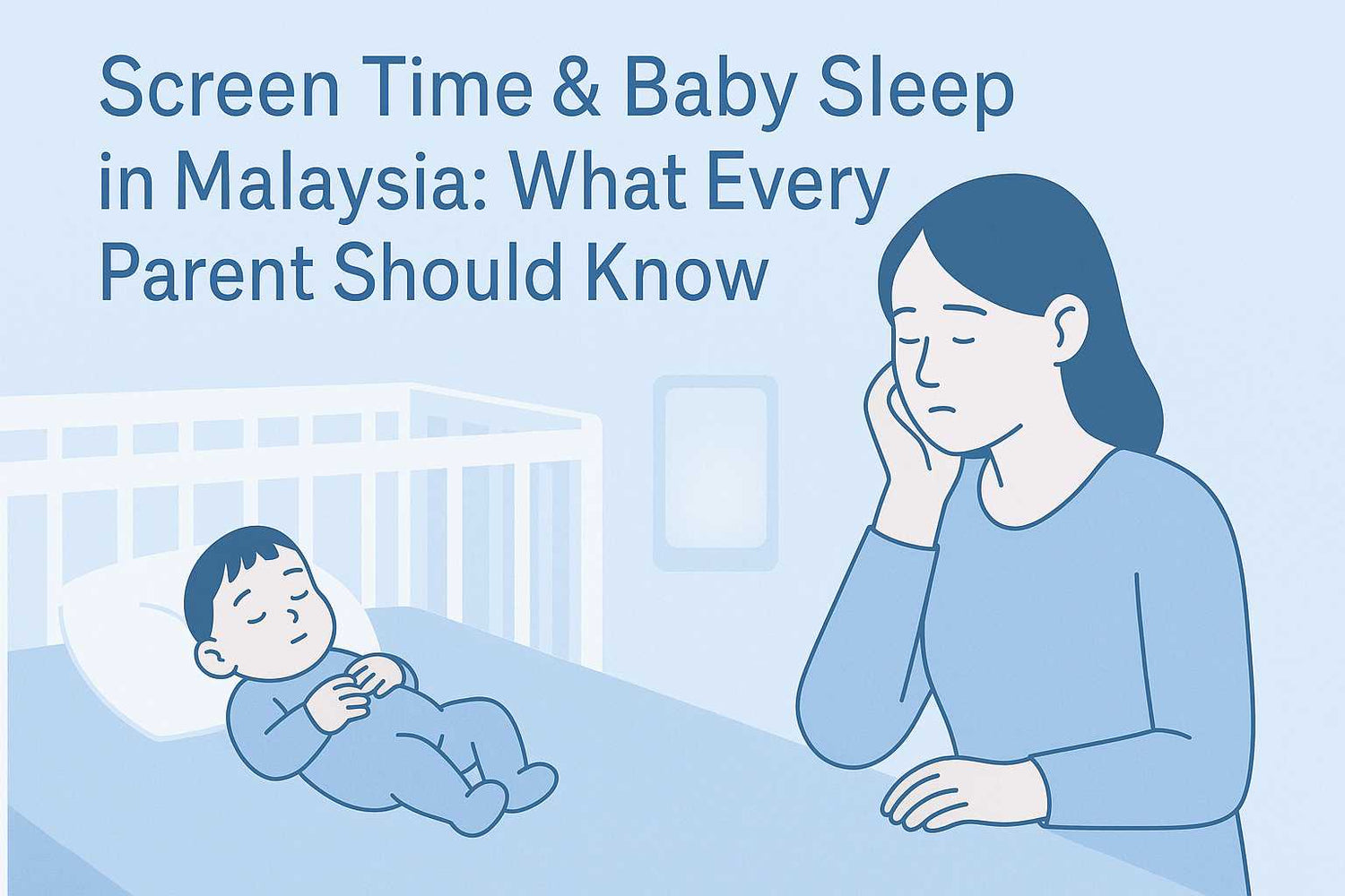 Screen Time & Baby Sleep in Malaysia: What Every Parent Should Know