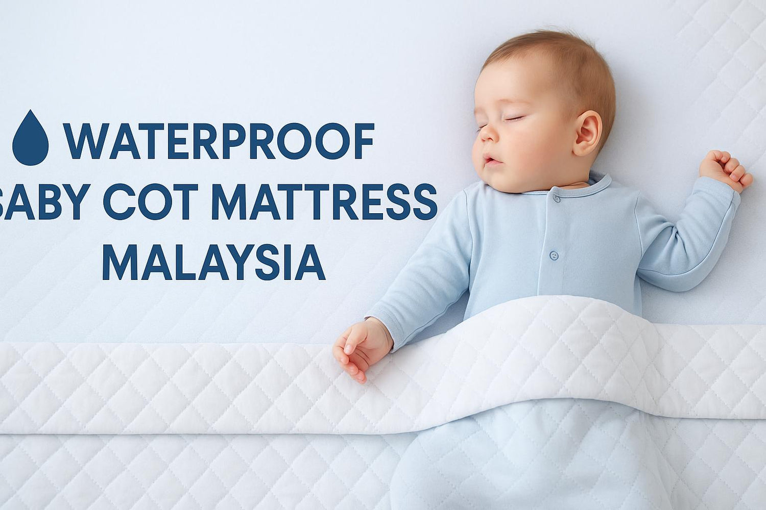 Waterproof Baby Cot Mattress Malaysia: The Hygiene Every Parent Needs
